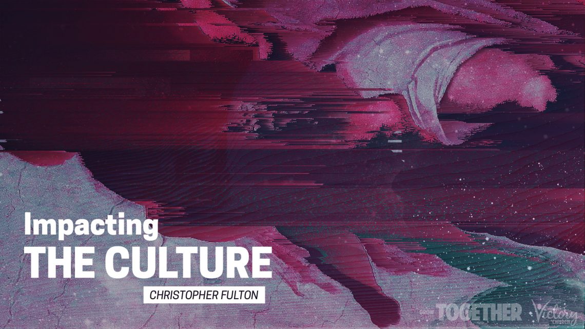 Impacting the Culture - Christopher Fulton