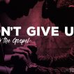 Don't Give Up / Preach the Gospel